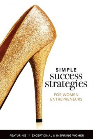 Kniha Simple Success Strategies For Women Entrepreneurs: Featuring 11 Exceptional and Inspiring Women Suzanne Doyle-Ingram