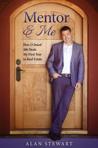 Książka Mentor & Me: How I Closed 106 Deals My First Year in Real Estate Alan Stewart