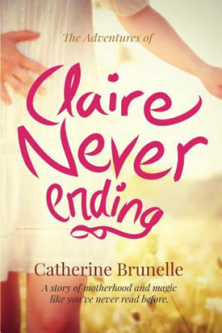 Carte The Adventures of Claire Never-Ending Catherine Brunelle