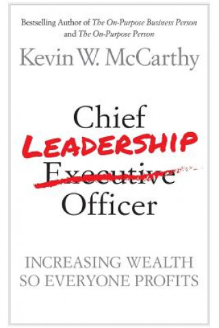 Книга Chief Leadership Officer: Increasing Wealth So Everyone Profits 4076 Kevin W McCarthy