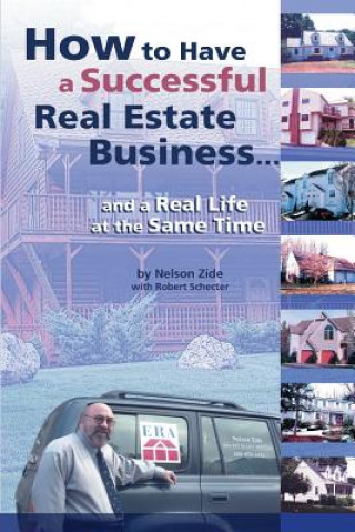 Kniha How to Have a Successful Real Estate Business and a Real Life at the Same Time Nelson Zide