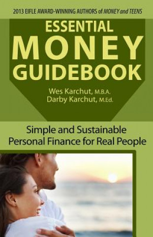 Carte Essential Money Guidebook: Simple and Sustainable Personal Finance for Real People Wesley Karchut
