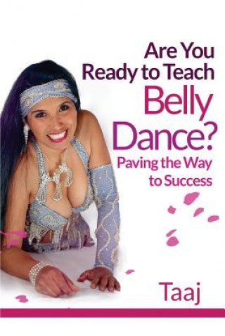 Βιβλίο Are You Ready to Teach Belly Dance?: Paving the Way to Success Taaj