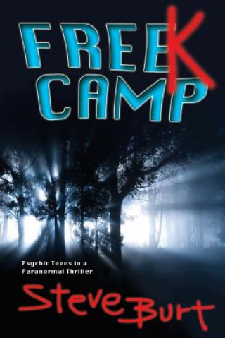 Carte FreeK Camp: Psychic Teens in a Paranormal Thriller Steve Burt