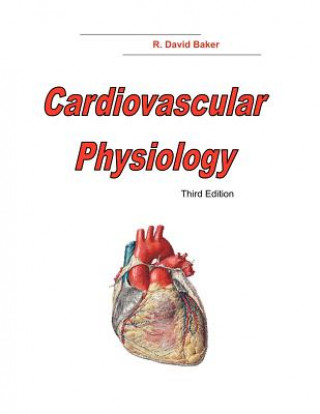 Kniha Cardiovascular Physiology, 3rd Edition Dr R David Baker