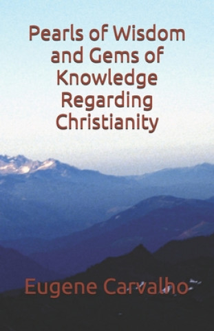 Livre Pearls of Wisdom and Gems of Knowledge Regarding Christianity Eugene Carvalho