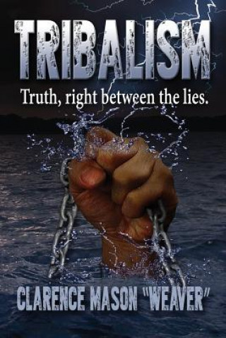 Książka Tribalism: The truth between the lies Clarence Mason Weaver