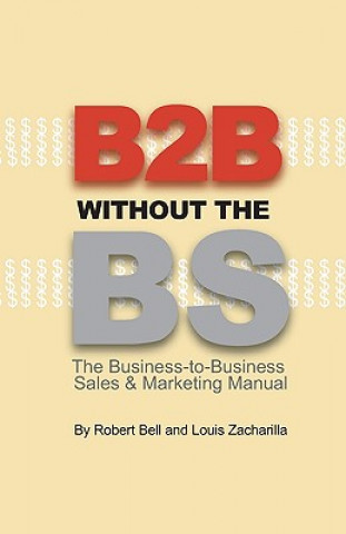 Kniha B2B Without the BS: The Business-to-Business Sales & Marketing Manual Robert Bell