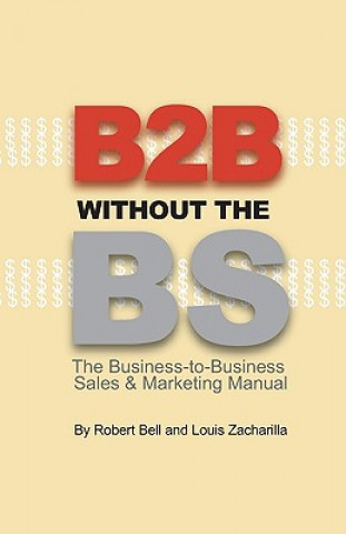 Knjiga B2B Without the BS: The Business-to-Business Sales & Marketing Manual Robert Bell