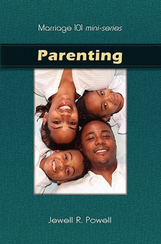 Książka Marriage 101 Mini-Series: Parenting: Preparing Our Children for Success Jewell R Powell