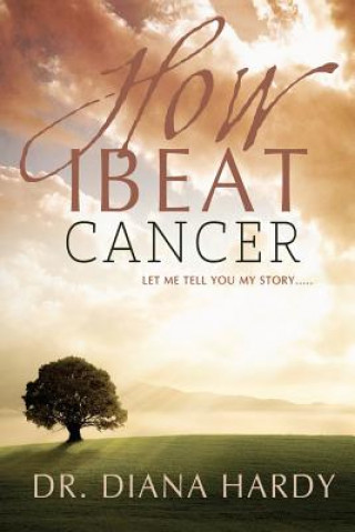 Kniha How I Beat Cancer Diana Hardy