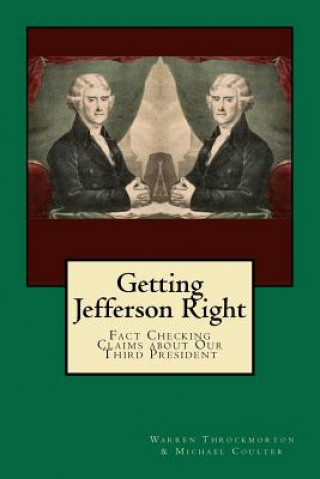 Kniha Getting Jefferson Right: Fact Checking Claims about Our Third President Warren Throckmorton Phd