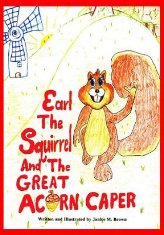 Kniha Earl The Squirrel And The Great Acorn Caper Janice M Brown