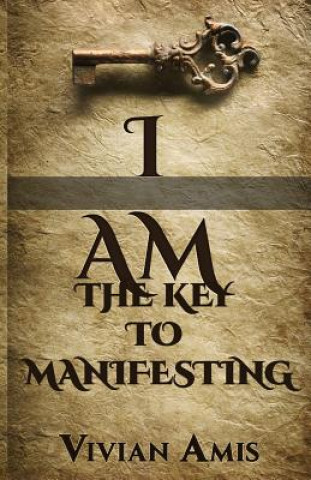 Knjiga I Am: The Key to Manifesting Vivian E Amis