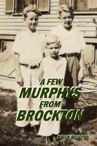 Kniha A Few Murphys From Brockton Kevin Murphy