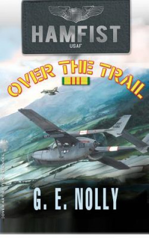 Könyv Hamfist Over The Trail: The Air Combat Adventures of Hamilton "Hamfist" Hancock G E Nolly