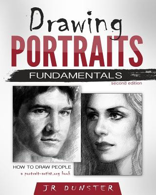 Könyv Drawing Portraits Fundamentals: A Portrait-Artist.org Book - How to Draw People J R Dunster