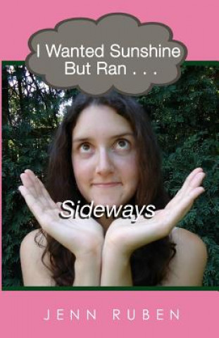 Book I Wanted Sunshine But Ran . . . Sideways Jenn Ruben
