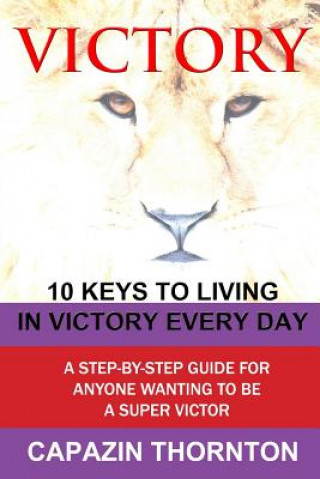 Carte VICTORY 10 Keys to Living in Victory Every Day MS Capazin Thornton