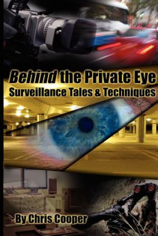 Kniha Behind the Private Eye: Suveillance Tales & Techniques Chris Cooper