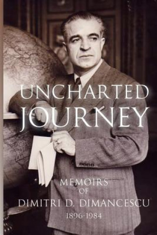 Carte Uncharted Journey: Memoirs of Dimitri D. Dimancescu M MR Dimitri D Dimancescu Cvo