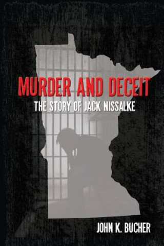 Carte Murder and Deceit: The Story of Jack Nissalke John Bucher