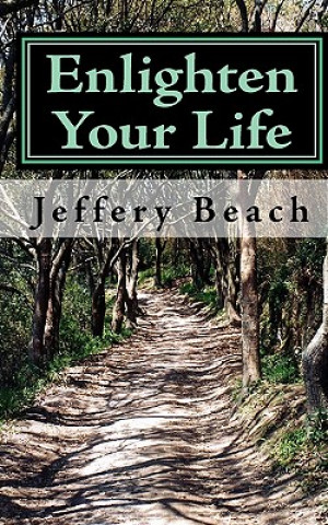 Carte Enlighten Your Life: The Six Principles Jeffery Beach