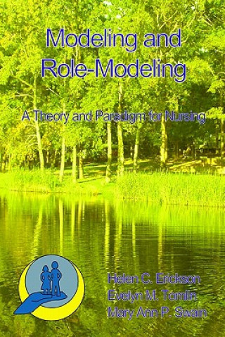 Книга Modeling and Role-Modeling: A Theory and Paradigm for Nurses Helen Cook Erickson