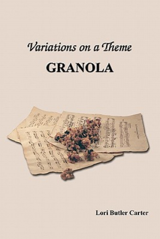 Könyv Variations on a Theme: Granola Lori Butler Carter