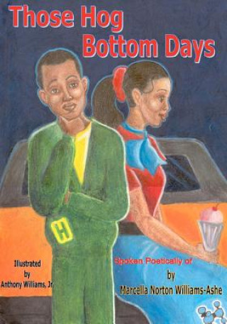Kniha Those Hog Bottom Days spoken poetically of Marcella Norton Williams-Ashe