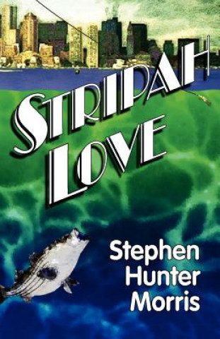 Carte Stripah Love: A Fishy Love Story Stephen Hunter Morris