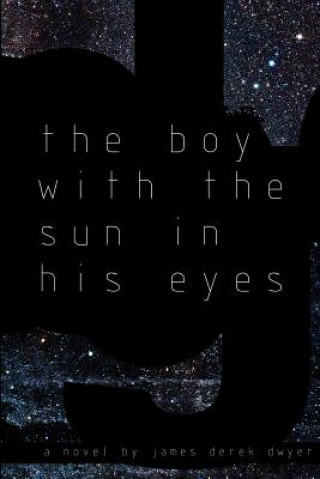 Kniha The Boy With The Sun In His Eyes James Derek Dwyer