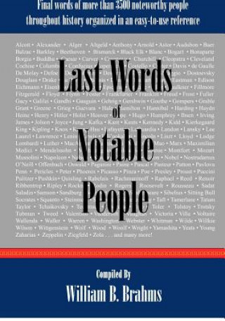 Książka Last Words of Notable People: Final Words of More than 3500 Noteworthy People Throughout History MR William B Brahms