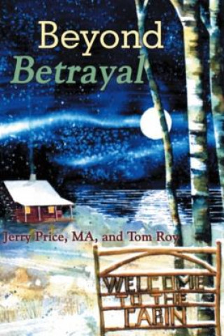 Könyv Beyond Betrayal: Welcome To The Cabin Jerry Price MA