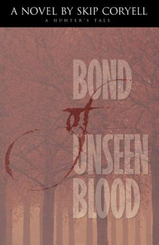 Knjiga Bond of Unseen Blood: A Hunter's Tale Skip Coryell