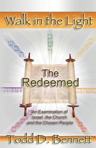 Книга The Redeemed: An Examination of Israel, the Churc and the Chosen People Todd D Bennett