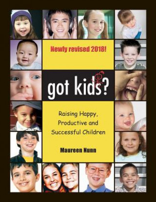 Könyv got kids?: Raising Happy, productive and Successful Children Maureen Nunn