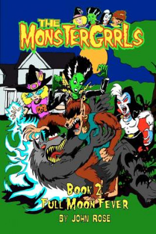 Carte The MonsterGrrls, Book 2: Full Moon Fever John Rose