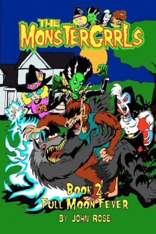 Livre The MonsterGrrls, Book 2: Full Moon Fever John Rose