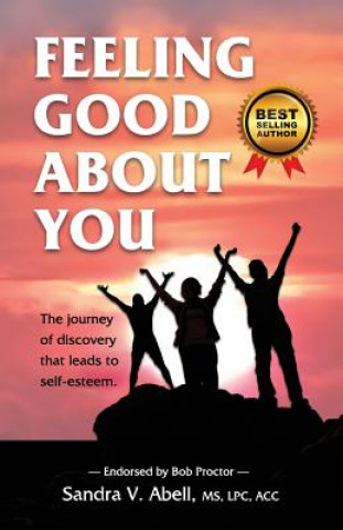 Kniha Feeling Good About You: The Journey of Discovery That Leads to Self-Esteem Sandra V Abell