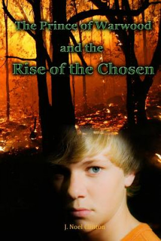 Knjiga The Prince of Warwood and The Rise of the Chosen J Noel Clinton