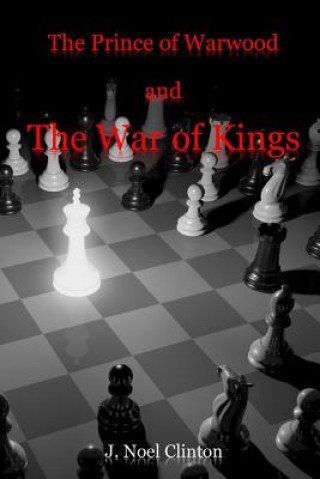 Книга The Prince of Warwood and the War of Kings J Noel Clinton