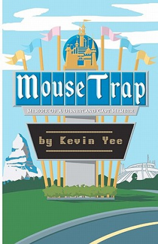 Kniha Mouse Trap: Memoir of a Disneyland Cast Member Kevin Yee