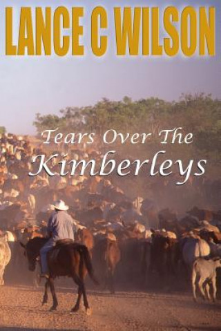 Libro Tears Over The Kimberleys Lance Wilson
