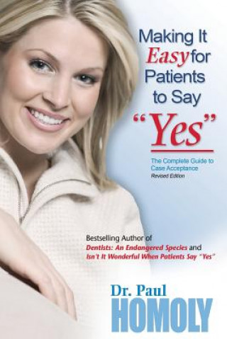 Knjiga Making It Easy for Patients to Say "yes" Dr Paul Homoly