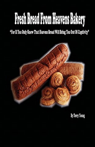 Book Fresh Bread From Heavens Bakery Terry Young