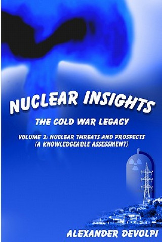 Libro Nuclear Insights: The Cold War Legacy: Volume 2: Nuclear Threats and Prospects (A Knowledgeable Assessment) Alexander Devolpi