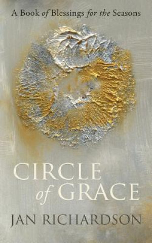 Książka Circle of Grace: A Book of Blessings for the Seasons Jan Richardson