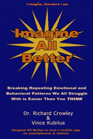 Βιβλίο Imagine All Better: Breaking Repeating Emotional and Behavioral Patterns We All Struggle With Is Easier Than You Think Vince Kubilus