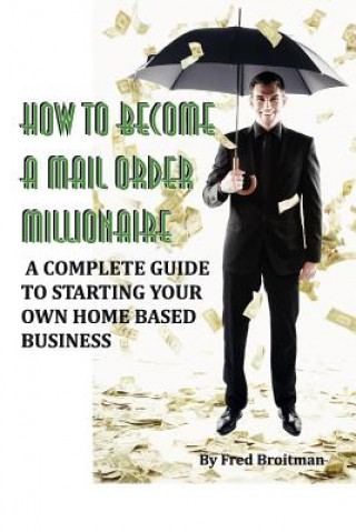 Kniha How To Become A Mail Order Millionaire Fred Broitman